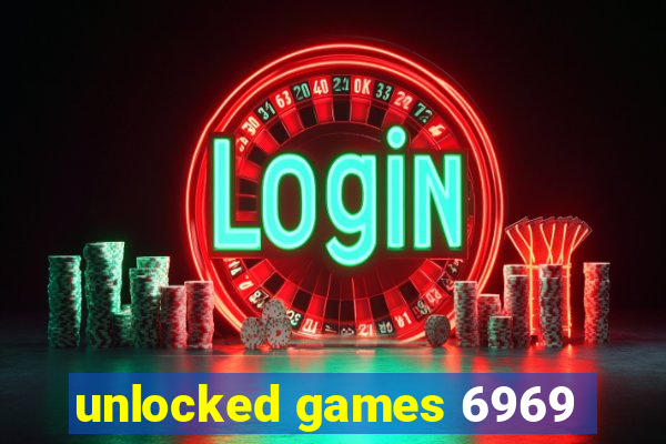 unlocked games 6969